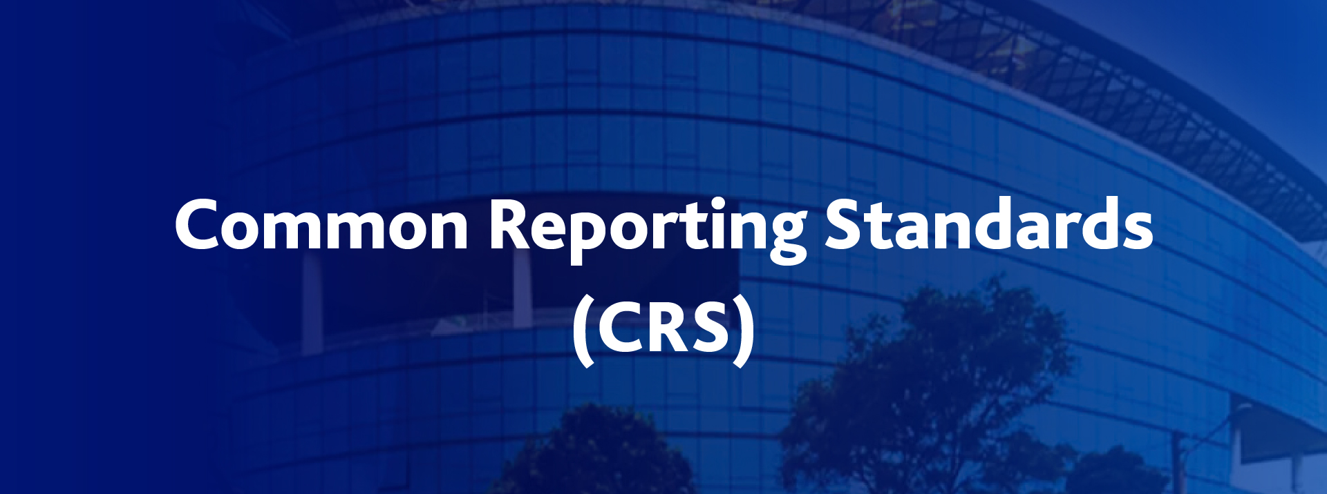 Understanding the Common Reporting Standards (CRS)